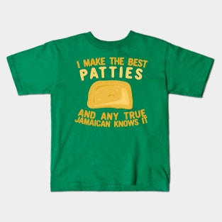 I Make The Best Patties and Any True Jamaican Knows It Kids T-Shirt